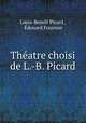 Theatre choisi de L.-B. Picard, Louis-Benoit Picard 