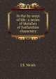 In the by-ways of life: a series of sketches of Forfarshire characters, J.S. Neish 