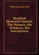 Stanford Memorial Church: The Mosaics, the Windows, the Inscriptions, Willis Lincoln Hall 