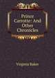 Prince Carrotte: And Other Chronicles, Virginia Baker 