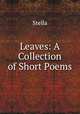 Leaves: A Collection of Short Poems, Stella 