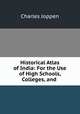 Historical Atlas of India: For the Use of High Schools, Colleges, and ., Charles Joppen 