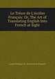 Le Trsor de L`colier Franais: Or, The Art of Translating English Into French at Sight, Louis Philippe R . Fenwick de Porquet 