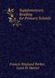 Supplementary Reading for Primary Schools., Francis Wayland Parker, Louis H. Marvel 