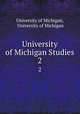 University of Michigan Studies. 2, University of Michigan, University of Michigan 