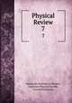 Physical Review. 7, American Institute of Physics, American Physical Society , Cornell University 