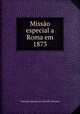 Missao especial a Roma em 1873, Francisco Ignacio de Carvalho Moreira 