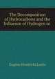 The Decomposition of Hydrocarbons and the Influence of Hydrogen in ., Eugene Hendricks Leslie 