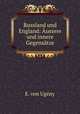 Russland und England: ussere und innere Gegenstze, E. von Ugeny 