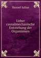 Ueber causalmechanische Entstehung der Organismen, Hensel Julius 