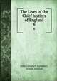 The Lives of the Chief Justices of England. 6, John Campbell Campbell, Joseph Arnould 