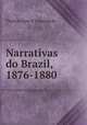 Narrativas do Brazil, 1876-1880, Thomaz Lino d 