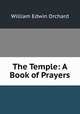 The Temple: A Book of Prayers, William Edwin Orchard 