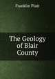 The geology of Blair county, Franklin Platt 