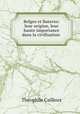 Belges et Bataves: leur origine, leur haute importance dans la civilisation ., Theophile Cailleux 