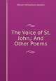 The Voice of St. John,: And Other Poems., William Wilberforce Newton 