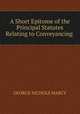 A Short Epitome of the Principal Statutes Relating to Conveyancing ., George Nichols Marcy 