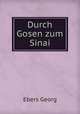 Durch Gosen zum Sinai, Georg Ebers 