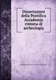 Dissertazioni della Pontifica Accademia romana di archeologia, Pontificia Accademia romana di archeologia 