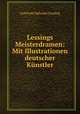 Lessings? Meisterdramen: Mit Illustrationen deutscher Kunstler., Gotthold Ephraim Lessing 
