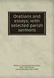 Orations and essays; with selected parish sermons, Diman, J. Lewis (Jeremiah Lewis), 1831-1881,Murray, James Ormsbee, 1827-1899 