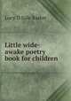 Little wide-awake poetry book for children, Lucy D Sale Barker 