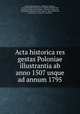 Acta historica res gestas Poloniae illustrantia ab anno 1507 usque ad annum 1795, Andrzej Zebrzydowski 