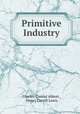 Primitive Industry, Charles Conrad Abbott , Henry Carvill Lewis 