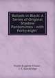 Ballads in Black: A Series of Original Shadow Pantomimes : with Forty-eight ., Frank Eugene Chase , J. F. Goodridge 