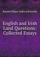 English and Irish Land Questions: Collected Essays, Baron G Shaw-Lefevre Eversley 
