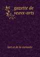Gazette de veavx-arts, lart et de la curiosite 
