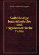 Vollstandige logarithmische und trigonometrische Tafeln, Ernst Ferdinand August 