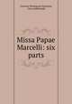 Missa Papae Marcelli: six parts, Giovanni Pierluigi da Palestrina, Otto Goldschmidt 