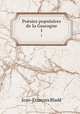 Posies populaires de la Gascogne. 1, Jean-Francois Blade 