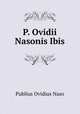 P. Ovidii Nasonis Ibis, Publius Ovidius Naso 