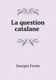 La question catalane ., Georges Freixe 