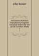 The Stones of Venice: Introductory Chapters and Local Indices for the Use of Travellers While .. 1, Рескин 