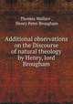 Additional observations on the Discourse of natural theology by Henry, lord Brougham, Thomas Wallace , Henry Peter Brougham 