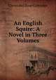 An English Squire: A Novel in Three Volumes, Christabel Rose Coleridge 