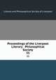 Proceedings of the Liverpool Literary & Philosophical Society. 35, Literary and Philosophical Society of Liverpool 