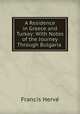 A Residence in Greece and Turkey: With Notes of the Journey Through Bulgaria ., Francis Herve? 