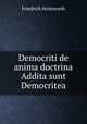 Democriti de anima doctrina Addita sunt Democritea, Friedrich Heimsoeth 