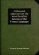 Colloquial exercises on the most familiar idioms of the French language, Francis Joseph Wattez 