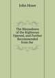 The Blessedness of the Righteous Opened, and Further Recommended from the consideration of the vanity of mortal life., John Hoven 