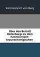 Uber ben Beitritt Oldenburgs zu dem hannoverisch-braunschweigischen ., Karl Heinrich von Berg 