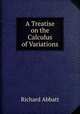 A treatise on the calculus of variations, Richard Abbatt 