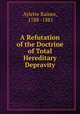 A refutation of the doctrine of total hereditary depravity, Aylette Raines, 1788 -1881 