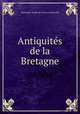 Antiquites de la Bretagne, Christophe-Paulin de La Poix Freminville 
