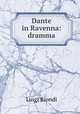 Dante in Ravenna: dramma, Luigi Biondi 