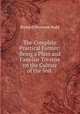 The Complete Practical Farmer; Being a Plain and Familiar Treatise on the Culture of the Soil, the orchard, and the garden ., Richard Hayward Budd 